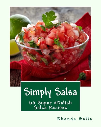 Simply Salsa 60 Super #Delish Salsa Recipes