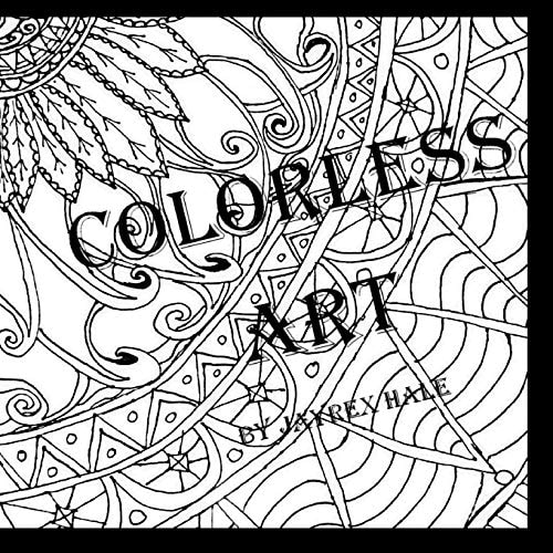Colorless Art An Adult Coloring Book by JayRex Hale