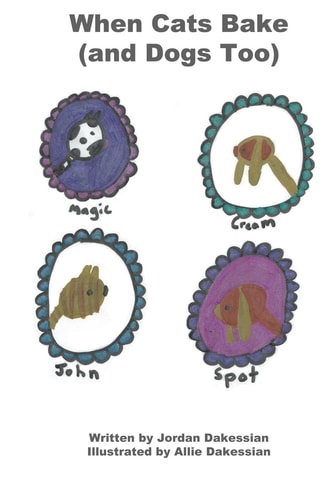 When Cats Bake (and Dogs Too) - a Kids Book Written and Illustrated by Kids, for Kids