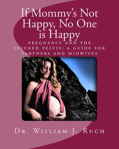If Mommy's Not Happy, No One Is Happy Pregnancy and the Injured Pelvis
