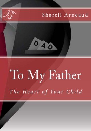 To My Father The Heart of Your Child