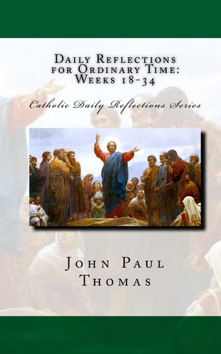Daily Reflections for Ordinary Time Weeks 18-34