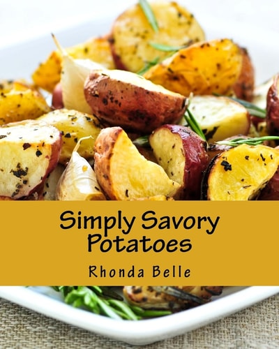 Simply Savory Potatoes 60 Super #Delish Ways to Cook Spuds