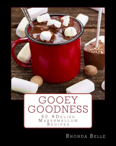Gooey Goodness 60 #Delish Marshmallow Recipes