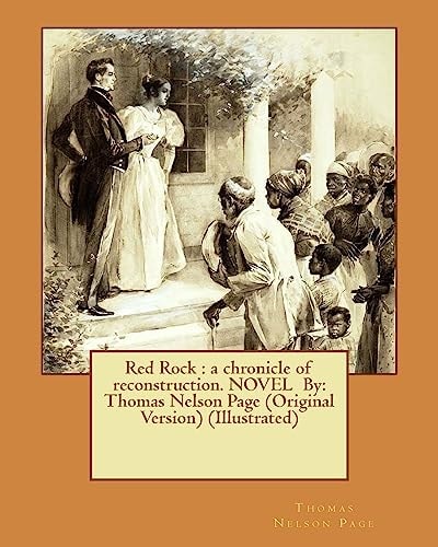 Red Rock A Chronicle of Reconstruction. NOVEL By: Thomas Nelson Page (Original Version) (Illustrated)