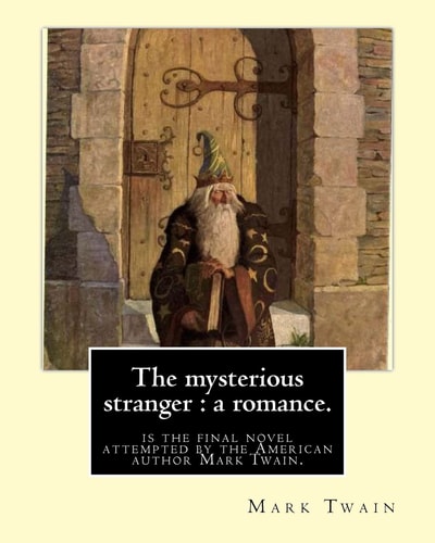 The Mysterious Stranger : a Romance. By:Mark Twain, Illustrated By:N. C. Wyeth The Mysterious Stranger Is the Final Novel Attempted by the American Author Mark Twain. Newell Convers Wyeth (October 22, 1882 - October 19, 1945), Known As N. C. Wyeth, Was an
