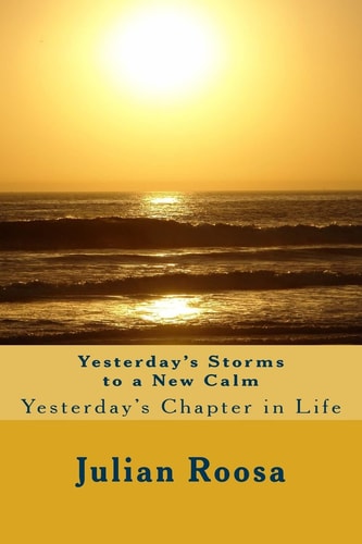 Yesterday's Storms to a New Calm Yesterday's Chapter in Life