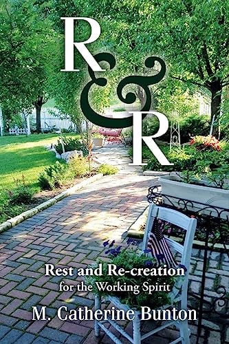 R and R Rest and Re-Creation for the Working Spirit