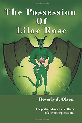The Possession Of Lilac Rose The Perks and Mean Side Effects of a Demonic Posession!