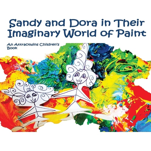 Sandy and Dora in Their Imaginary World of Paint - a Law of Attraction Kids Book An Attractwins Children's Book