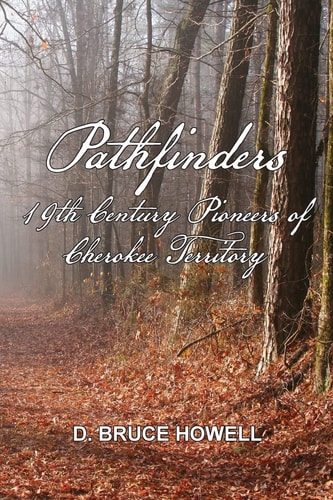 Pathfinders 19th Century Pioneers of Cherokee Territory