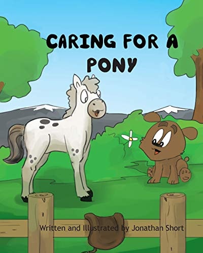 Caring for a Pony An Ilustrated Guide to Raising a Pony