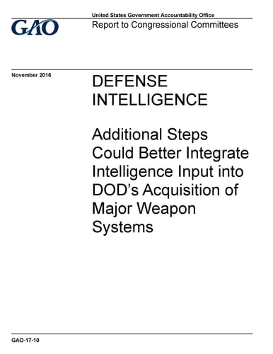 DEFENSE INTELLIGENCE Additional Steps Could Better Integrate Intelligence Input Into DOD's Acquisition of Major Weapon Systems