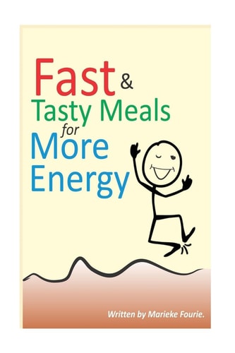 Fast and Tasty Meals for More Energy Learn to Make Easy, Healthy Meals