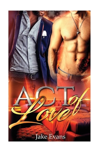 An Act of Love Fake Boyfriend Gay Romance