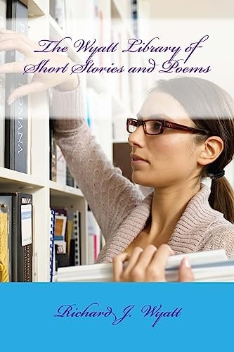 The Wyatt Library of Short Stories and Poems