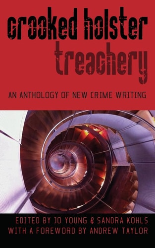 Crooked Holster An Anthology of Crime and Thriller Writing