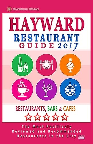 Hayward Restaurant Guide 2017 Best Rated Restaurants in Hayward, California - 500 Restaurants, Bars and Cafés Recommended for Visitors, 2017