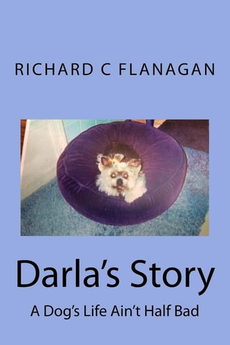 Darla's Story A Dog's Life Ain't Half Bad