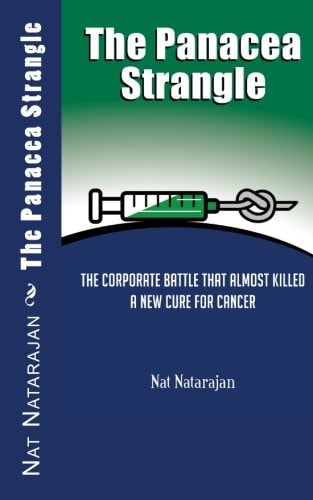 The Panacea Strangle The Corporate Battle That Almost Killed A New Cure For Cancer