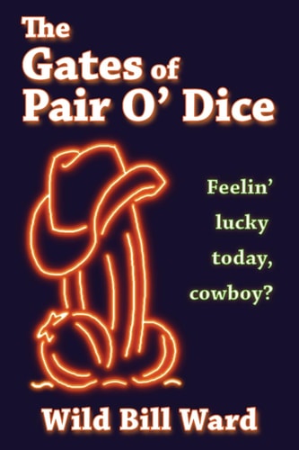 The Gates of Pair O' Dice Feelin' Lucky Today Cowboy?