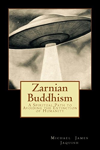 Zarnian Buddhism A Spiritual Path to Avoiding the Extinction of Humanity