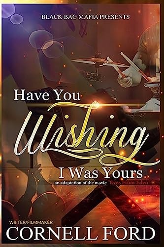 Have You Wishing That I Was Yours