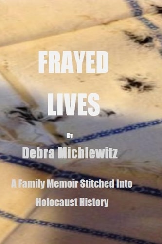 Frayed Lives A Family Memoir Stitched Into Holocaust History