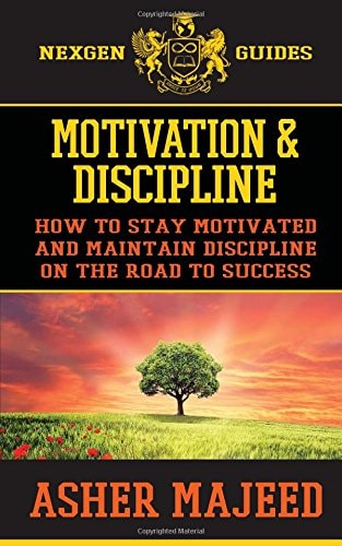 Motivation and Discipline How to Stay Motivated and Maintain Discipline on the Road to Success