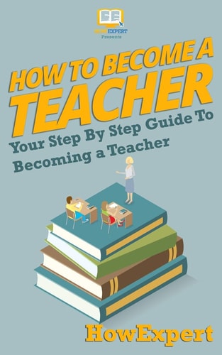 How To Become a Teacher Your-Step-By-Step Guide To Becoming a Teacher