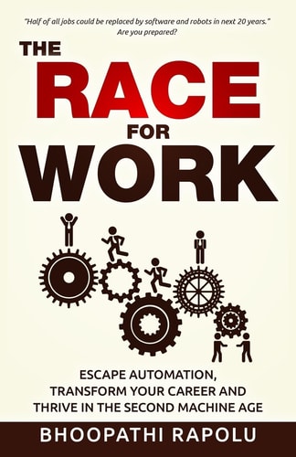 The Race for Work Escape Automation, Transform Your Career and Thrive in the Second Machine Age