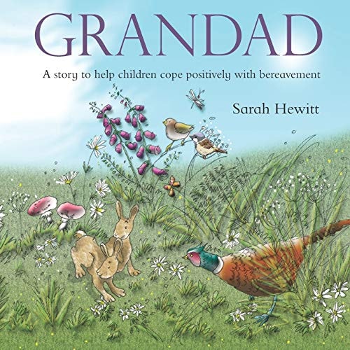 Grandad A Story to Help Children Cope Positively with Bereavement