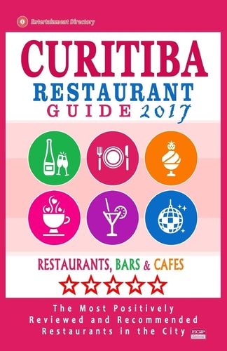 Curitiba Restaurant Guide 2017 Best Rated Restaurants in Curitiba, Brazil - 500 Restaurants, Bars and Cafés Recommended for Visitors, 2017