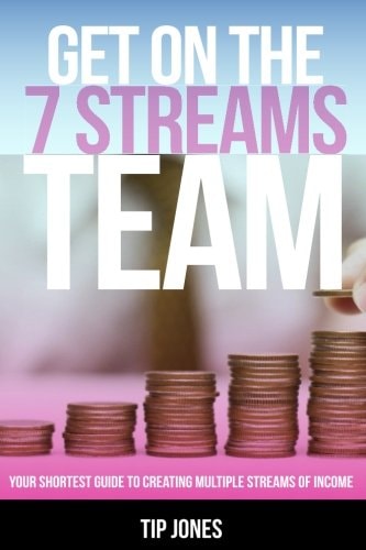 Get on the 7 Streams Team Your Shortest Guide to Creating Multiple Streams of Income