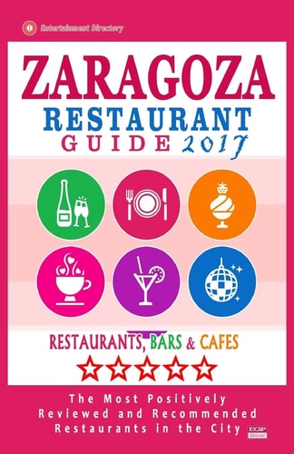 Zaragoza Restaurant Guide 2017 Best Rated Restaurants in Zaragoza, Spain - 400 Restaurants, Bars and Cafés Recommended for Visitors, 2017
