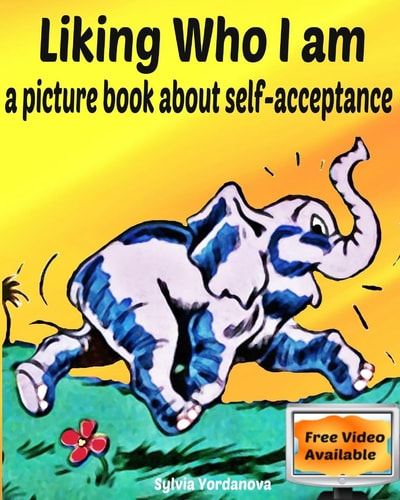Liking Who I Am A Picture Book about Self-acceptance
