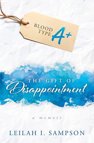 The Gift of Disappointment A Memoir