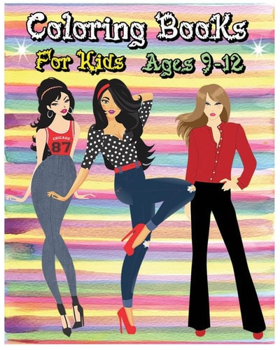 Coloring Books for Kids Ages 9-12 Fashion Coloring Book (Fashion and Beauty 2017)