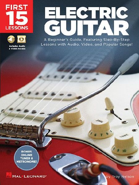 First 15 Lessons Electric Guitar - Beginner S Guide with Online Audio and Video Learn Guitar Fundamentals Chords Strumming and Popular Songs