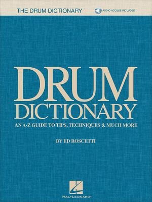 Drum Dictionary: An A-Z Guide to Tips, Techniques & Much More