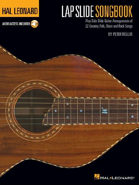 Hal Leonard Lap Slide Songbook: Play Solo Slide Guitar Arrangements of 22 Country, Folk, Blues and Rock Songs