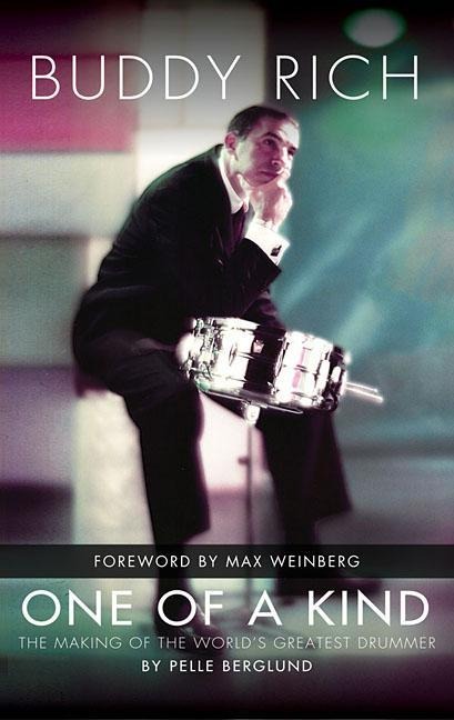 Buddy Rich: One of a Kind: The Making of the Worlds Greatest Drummer