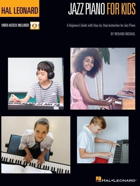 Hal Leonard Jazz Piano for Kids: A Beginners Guide with Step-By-Step Instruction for Jazz Piano with Online Video Tutorials