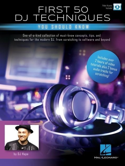 First 50 DJ Techniques You Should Know by DJ Hapa with Over Two Hours of Video Tutorials Plus Two Bonus Audio Tracks for Scratching!