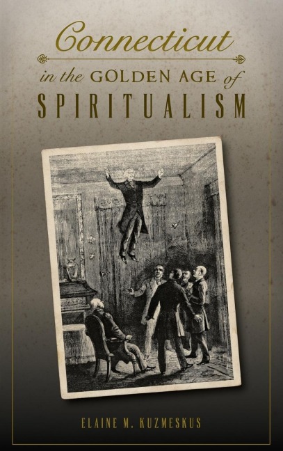 Connecticut in the Golden Age of Spiritualism