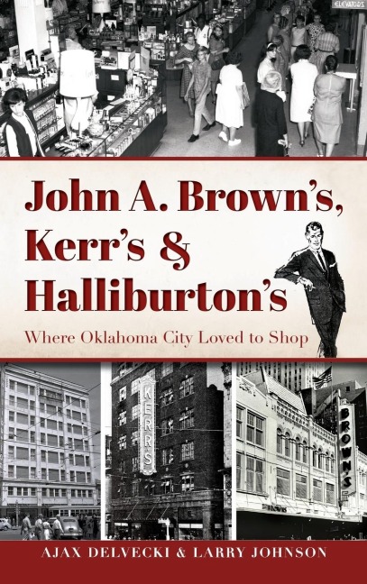 John A. Browns, Kerrs & Halliburtons: Where Oklahoma City Loved to Shop