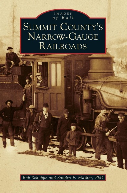 Summit Countys Narrow-Gauge Railroads