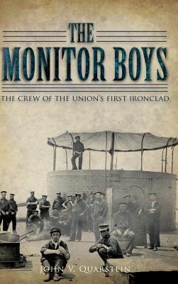 The Monitor Boys: The Crew of the Unions First Ironclad