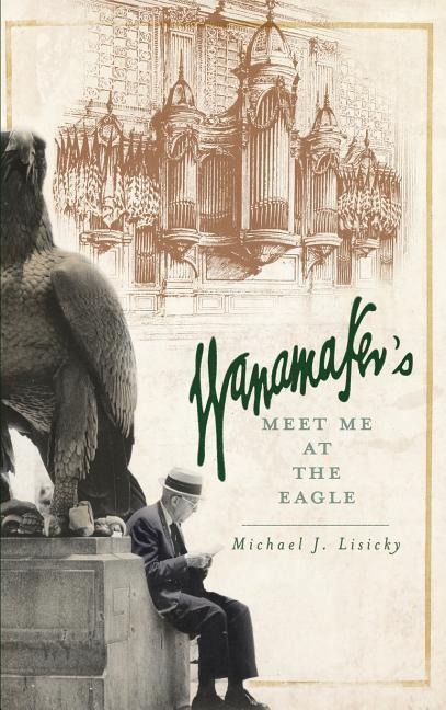 Wanamakers: Meet Me at the Eagle