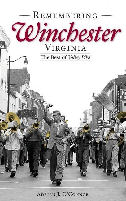 Remembering Winchester, Virginia: The Best of Valley Pike